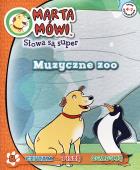Marta mówi 8 Słowa są super - Muzyczne zoo. Autor: praca zbiorowa. ZdrowePodejscie.pl Okładka książki Marta mówi 8 Słowa są super - Muzyczne zoo