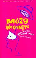 Mózg incognito. Wojna domowa w twojej głowie. Autor: David Eagleman. ZdrowePodejscie.pl Okładka książki Mózg incognito. Wojna domowa w twojej głowie