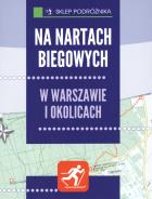 Na nartach biegowych w Warszawie i okolicach. Wydawca: Sklep Podróżnika. ZdrowePodejscie.pl Opakowanie Na nartach biegowych w Warszawie i okolicach
