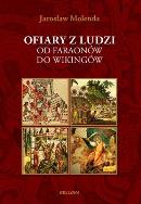 Ofiary z ludzi. Od faraonów do wikingów. Autor: Jarosław Molenda. ZdrowePodejscie.pl Okładka książki Ofiary z ludzi. Od faraonów do wikingów