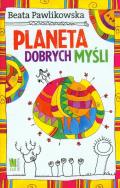Planeta dobrych myśli TW. Autor: Beata Pawlikowska. ZdrowePodejscie.pl Okładka książki Planeta dobrych myśli TW