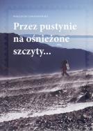Przez pustynie na ośnieżone szczyty... Autor: Cholewczyńska Beata i Lewandowski Wojciech. ZdrowePodejscie.pl Okładka książki Przez pustynie na ośnieżone szczyty..