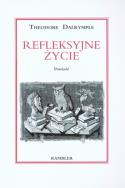 Okładka książki Refleksyjne życie - Theodore Dalrymple