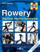 Rowery. Regulacja, naprawa, konserwacja. Autor: Storey Mark. ZdrowePodejscie.pl Okładka książki Rowery. Regulacja, naprawa, konserwacja