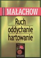 Ruch, Oddychanie, Hartowanie - Giennadij Małachow. Autor: Giennadij Małachow. ZdrowePodejscie.pl Okładka książki Ruch, Oddychanie, Hartowanie - Giennadij Małachow