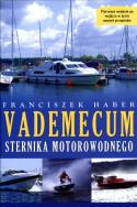 Vademecum sternika motorowodnego. Autor: Haber Franciszek. ZdrowePodejscie.pl Okładka książki Vademecum sternika motorowodnego
