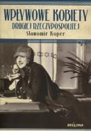 Okładka książki Wpływowe kobiety Drugiej Rzeczypospolitej