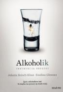 Alkoholik - instrukcja obsługi. Autor: Głowacz Ewelina, Reisch-Klose Jolanta. ZdrowePodejscie.pl Okładka książki Alkoholik - instrukcja obsługi