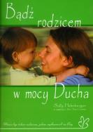 Okładka książki Bądź rodzicem w mocy Ducha