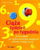 Ciąża tydzień po tygodniu/Witaj na świecie w.2013. Autor: Annette Nolden. ZdrowePodejscie.pl Okładka książki Ciąża tydzień po tygodniu/Witaj na świecie w.2013