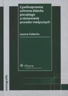 Okładka książki Cywilnoprawna ochrona dziecka poczętego a stosowanie procedur medycznych