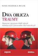 Dwa oblicza traumy. Autor: Ogińska-Bulik Nina. ZdrowePodejscie.pl Okładka książki Dwa oblicza traumy