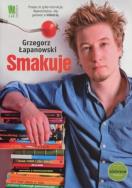 Grzegorz Łapanowski smakuje. Autor: Łapanowski Grzegorz. ZdrowePodejscie.pl Okładka książki Grzegorz Łapanowski smakuje