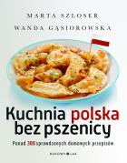 Kuchnia polska bez pszenicy. Autor: Marta Szloser. ZdrowePodejscie.pl Okładka książki Kuchnia polska bez pszenicy