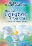 Możesz uzdrowić swoje ciało łącząc medycynę,.... Autor: Louise L. Hay, Mona Lisa Schulz. ZdrowePodejscie.pl Okładka książki Możesz uzdrowić swoje ciało łącząc medycynę,...