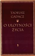 O ulotności życia - Tadeusz Gadacz / Iskry. Autor: Tadeusz Gadacz. ZdrowePodejscie.pl Okładka książki O ulotności życia - Tadeusz Gadacz / Iskry