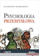 Psychologia przemysłowa. Autor: Markiewicz Katarzyna. ZdrowePodejscie.pl Okładka książki Psychologia przemysłowa