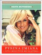 Pyszna zmiana czyli moje życie bez glutenu. Autor: Agata Młynarska. ZdrowePodejscie.pl Okładka książki Pyszna zmiana czyli moje życie bez glutenu
