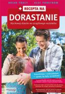 Okładka książki Recepta na dorastanie. Wychowaj dziecko na szczęśliwego nastolatka