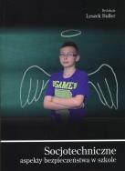 Okładka książki Socjotechniczne aspekty bezpieczeństwa w szkole