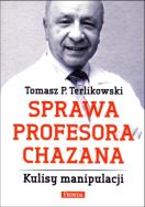 Sprawa Profesora Chazana Kulisy Manipulacji. Autor: Tomasz P. Terlikowski. ZdrowePodejscie.pl Okładka książki Sprawa Profesora Chazana Kulisy Manipulacji