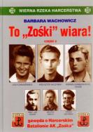To Zośki wiara. Część 2. Autor: Wachowicz Barbara. ZdrowePodejscie.pl Okładka książki To Zośki wiara. Część 2