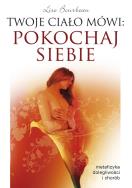Okładka książki Twoje ciało mówi: pokochaj siebie