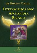 Uzdrawiająca moc Archanioła Rafaela. Autor: Doreen Virtue. ZdrowePodejscie.pl Okładka książki Uzdrawiająca moc Archanioła Rafaela