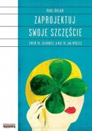 Zaprojektuj swoje szczęście.. Autor: Dolan Paul. ZdrowePodejscie.pl Okładka książki Zaprojektuj swoje szczęście.