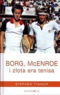 Borg, McEnroe i złota era tenisa. Autor: Tignor Stephen. ZdrowePodejscie.pl Okładka książki Borg, McEnroe i złota era tenisa
