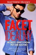 Facet idealny. Jak znaleźć, zdobyć i utrzymać... Autor: Matthew Hussey. ZdrowePodejscie.pl Okładka książki Facet idealny. Jak znaleźć, zdobyć i utrzymać..