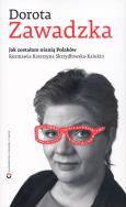 Jak zostałam nianią Polaków. Autor: Dorota Zawadzka, Katarzyna Skrzydłowska-Kalukin. ZdrowePodejscie.pl Okładka książki Jak zostałam nianią Polaków