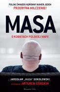 Masa o kobietach polskiej mafii. Autor: Artur Górski, Jarosław Sokołowski. ZdrowePodejscie.pl Okładka książki Masa o kobietach polskiej mafii