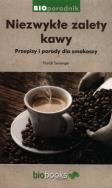 Okładka książki Niezwykłe zalety kawy. Porady i przepisy