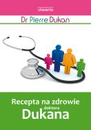 Recepta na zdrowie doktora Dukana. Autor: Pierre Dukan. ZdrowePodejscie.pl Okładka książki Recepta na zdrowie doktora Dukana