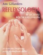 Refleksologia w leczeniu bólów kręgosłupa. Autor: Gillanders Ann. ZdrowePodejscie.pl Okładka książki Refleksologia w leczeniu bólów kręgosłupa