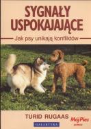 Sygnały uspokajające. Jak psy unikają konfliktów. Autor: Turid Rugaas. ZdrowePodejscie.pl Okładka książki Sygnały uspokajające. Jak psy unikają konfliktów