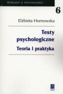 Testy psychologiczne Teoria i praktyka. Autor: Hornowska Elżbieta. ZdrowePodejscie.pl Okładka książki Testy psychologiczne Teoria i praktyka
