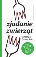 Zjadanie zwierząt. Autor: Jonathan Safran Foer. ZdrowePodejscie.pl Okładka książki Zjadanie zwierząt