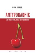 Antyporadnik. Jak stracić męża, żonę... Autor: Mika Dunin. ZdrowePodejscie.pl Okładka książki Antyporadnik. Jak stracić męża, żonę..