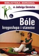 Biblioteka zdrowia. Bóle kręgosłupa i stawów. Autor: Jadwiga Górnicka. ZdrowePodejscie.pl Okładka książki Biblioteka zdrowia. Bóle kręgosłupa i stawów