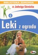 Biblioteka zdrowia. Leki z ogrodu. Autor: Jadwiga Górnicka. ZdrowePodejscie.pl Okładka książki Biblioteka zdrowia. Leki z ogrodu