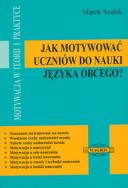 Jak motywować uczniów do nauki języka obcego?. Autor: Marek Szałek. ZdrowePodejscie.pl Okładka książki Jak motywować uczniów do nauki języka obcego?
