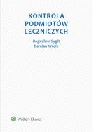 Kontrola podmiotów leczniczych. Autor: Sygit Bogusław, Wąsik Damian. ZdrowePodejscie.pl Okładka książki Kontrola podmiotów leczniczych