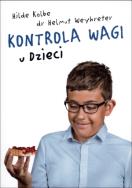 Kontrola wagi u dzieci. Autor: Kolbe Hilde, Weyhreter Helmut. ZdrowePodejscie.pl Okładka książki Kontrola wagi u dzieci