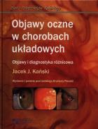 Objawy oczne w chorobach układowych. Autor: Kański Jacek J.. ZdrowePodejscie.pl Okładka książki Objawy oczne w chorobach układowych