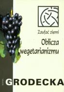Oblicza wegetarianizmu. Autor: Maria Grodecka. ZdrowePodejscie.pl Okładka książki Oblicza wegetarianizmu