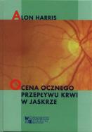 Ocena ocznego przepływu krwi w jaskrze. Autor: Harris Alon. ZdrowePodejscie.pl Okładka książki Ocena ocznego przepływu krwi w jaskrze