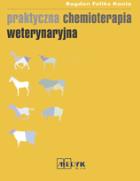 Praktyczna chemioterapia weterynaryjna. Autor: Kania Bogdan Feliks. ZdrowePodejscie.pl Okładka książki Praktyczna chemioterapia weterynaryjna