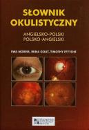 Słownik okulistyczny angielsko-polski polsko-angielski. Autor: Morris Ewa, Gount Irina, Ffytche Timothy. ZdrowePodejscie.pl Okładka książki Słownik okulistyczny angielsko-polski polsko-angielski